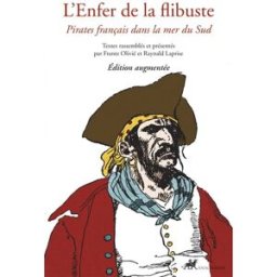 L'enfer de la flibuste : pirates français dans la mer du Sud frantz olivié, raynald laprise Anacharsis