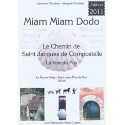 Miam miam dodo : le chemin de Saint-Jacques-de-Compostelle, la voie du Puy, Le Puy-en-Velay, Saint-J Lauriane Clouteau, Jacques Clouteau Ed. du Vieux Crayon