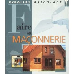 Faire sa maçonnerie Max Direktor Eyrolles