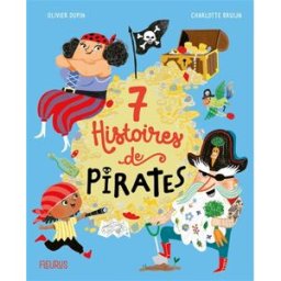 7 histoires de pirates Olivier Dupin, Charlotte Bruijn Fleurus