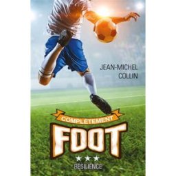 Complètement foot. Vol. 3. Résilience Jean-Michel Collin Kennes Editions
