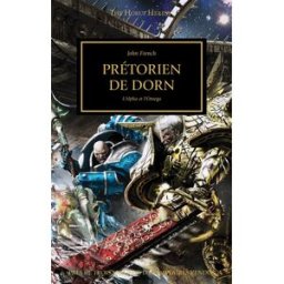 The Horus heresy. Vol. 39. Prétorien de Dorn : de l'alpha à l'oméga John French Black Library