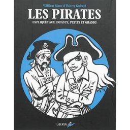 Les pirates expliqués aux enfants, petits et grands William Blanc Libertalia