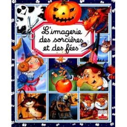 L'imagerie des sorcières et des fées Emilie Beaumont Fleurus