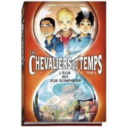 Chevaliers du temps. Vol. 2. L'élue des jeux Olympiques Stanislas Grimler, Hélène Duchâteau, Candice Roger Play Bac