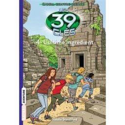 Les 39 clés : Cahill contre Pierce. Vol. 4. L'ultime ingrédient Natalie Standiford Bayard Jeunesse