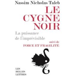 Le cygne noir : la puissance de l'imprévisible. Force et fragilité : réflexions philosophiques et em Nassim Nicholas Taleb Belles lettres