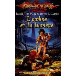 Trilogie des préludes. Vol. 1. L'ombre et la lumière Paul B. Thompson, Tonya R. Carter Fleuve noir