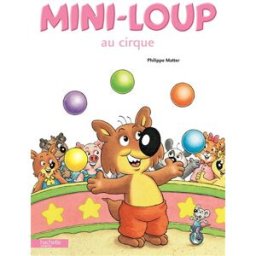 Mini-Loup au cirque Philippe Matter Hachette Jeunesse
