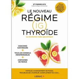 Le nouveau régime IG thyroïde : la révolution index glycémique Pierre Nys Leduc.s éditions