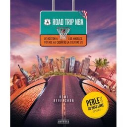 Road trip NBA : de Boston à Los Angeles, voyage au coeur de la culture US Rémi Reverchon Amphora
