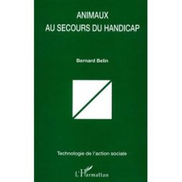 Animaux au secours du handicap Bernard Belin L'Harmattan