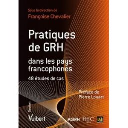 Pratiques de GRH dans les pays francophones : 48 études de cas chevalier, françoise Vuibert