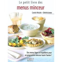 Le petit livre des menus minceur : des menus légers et équilibrés pour un programme minceur toute l' Carole Nitsche First Editions