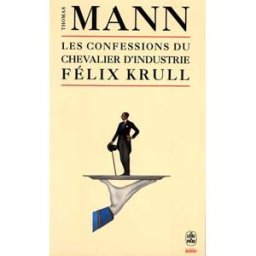 Les confessions du chevalier d'industrie Félix Krull Thomas Mann Le Livre de poche