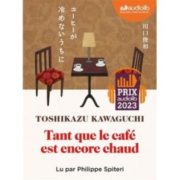 Tant que le café est encore chaud Toshikazu Kawaguchi Audiolib