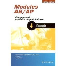 Modules AS-AP aide-soignant, auxiliaire de puériculture, module 4 : ergonomie Michèle Bary, Josette Courteaux Elsevier Masson