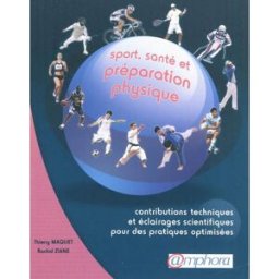 Sport, santé et préparation physique : contributions techniques et éclairages scientifiques pour des Thierry Maquet, Rachid Ziane Amphora