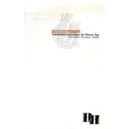 Vocabulaire historique du Moyen Age : Occident, Byzance, Islam françois-olivier touati, collectif Boutique de l'histoire