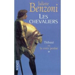 Les chevaliers. Vol. 1. Thibaut ou La croix perdue Juliette Benzoni Pocket