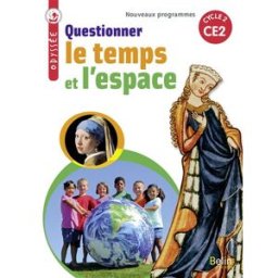 Questionner le temps et l'espace, CE2, cycle 2 : nouveaux programmes Geneviève Chapier-Legal, Youenn Goasdoué, Hélène Lestonnat Belin éducation
