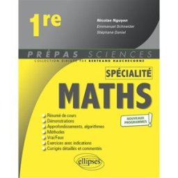 Spécialité maths 1re : nouveaux programmes Stéphane Daniel, Emmanuel Schneider Ellipses