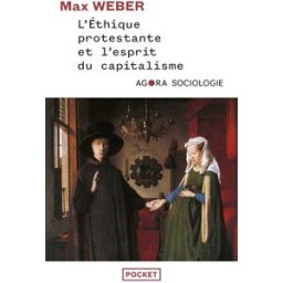 L'éthique protestante et l'esprit du capitalisme : les sectes protestantes et l'esprit du capitalism Max Weber Pocket