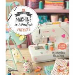 Atelier machine à coudre enfants : mes premières réalisations Coralie Bijasson Editions Marie-Claire