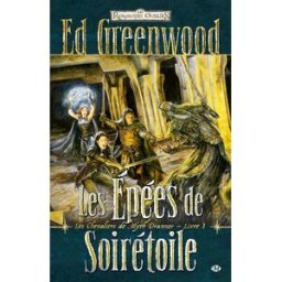 Les chevaliers de Myth Drannor. Vol. 1. Les épées de Soirétoile Ed Greenwood Milady
