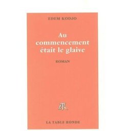 Au commencement était le glaive Edem Kodjo La Table ronde