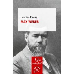 Max Weber Laurent Fleury Que sais-je ?