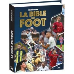 La bible du foot : tout savoir sur le sport préféré des Français ! Jérémy Stan Ed. 365