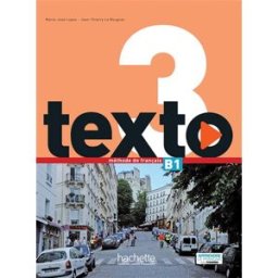 Texto, niveau 3 : B1, méthode de français : livre de l'élève + DVD ROM + manuel numérique Marie-José Lopes, Jean-Thierry Le Bougnec Hachette français langue étrangère