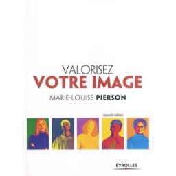 Valorisez votre image Marie-Louise Pierson Ed. d'Organisation