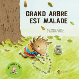 Grand Arbre est malade Nathalie Slosse, Rocio del Moral Image publique éditions