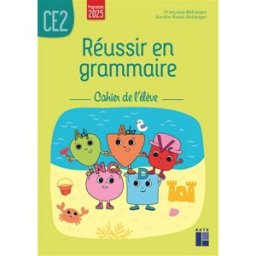 Réussir en grammaire CE2 : cahier de l'élève : programme 2025 Françoise Bellanger, Aurélie Raoul-Bellanger Retz