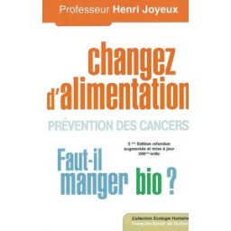 Changez d'alimentation : prévention des cancers : faut-il manger bio ? Henri Joyeux F.-X. de Guibert, Oeil