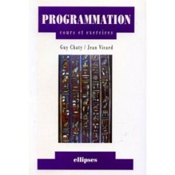 Programmation : cours et exercices Guy Chaty, Jean Vicard Ellipses