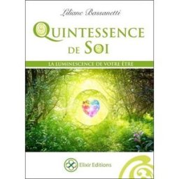 Quintessence de soi : la luminescence de votre être Liliane Bassanetti Elixir
