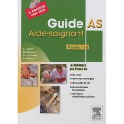 Guide AS, aide-soignant : modules 1 à 8 Jacqueline Gassier, Élisabeth Peruzza, Katy Le Neurès Elsevier Masson