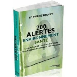 200 alertes santé-environnement : les substances toxiques à la loupe : quels risques et comment s'en Pierre Souvet G. Trédaniel