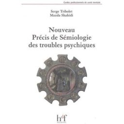 Nouveau précis de sémiologie des troubles psychiques Serge Tribolet, Mazda Shahidi Heures de France