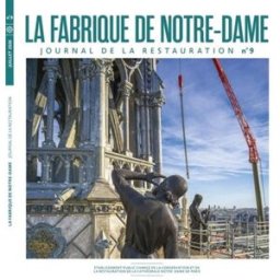 La fabrique de Notre-Dame : journal de la restauration, n° 9 xxx Connaissance des arts