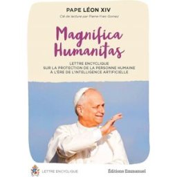 Magnifica humanitas : lettre encyclique sur la protection de la personne humaine à l'ère de l'intell Léon 14 Editions Emmanuel
