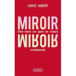 Miroir, miroir : dis-moi ce que je vaux vraiment Louise Aubery Pocket