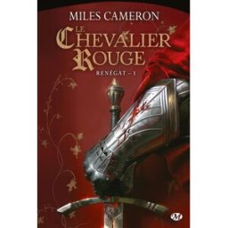 Renégat. Vol. 1. Le chevalier rouge Miles Cameron Milady