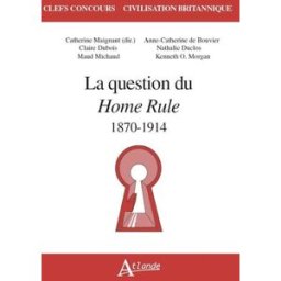 La question du Home Rule : 1870-1914 collectif, catherine maignant Atlande