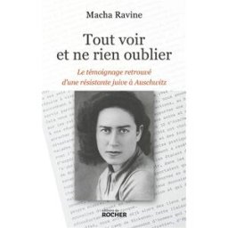 Tout voir et ne rien oublier : le témoignage retrouvé d'une résistante juive à Auschwitz Macha Ravine Rocher