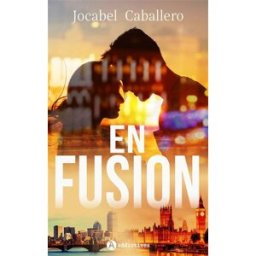 En fusion Jocabel C. Caballero Editions Addictives