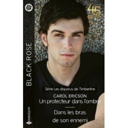 Un protecteur dans l'ombre : les disparus de Timberline. Dans les bras de son ennemi Carol Ericson Harlequin